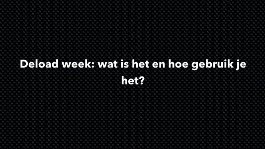 Deload week: wat is het en hoe gebruik je het? - VOLNUTRITION